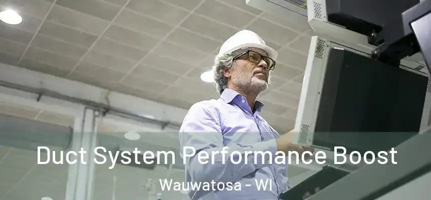 Duct System Performance Boost Wauwatosa - WI
