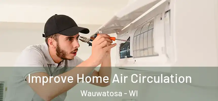  Improve Home Air Circulation Wauwatosa - WI