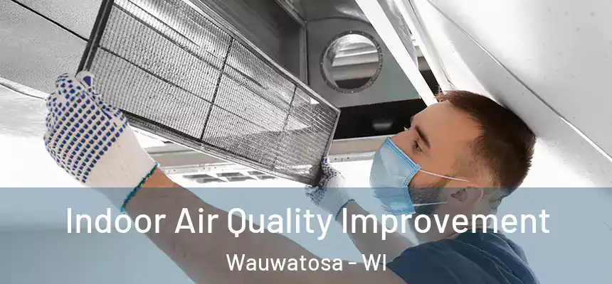  Indoor Air Quality Improvement Wauwatosa - WI