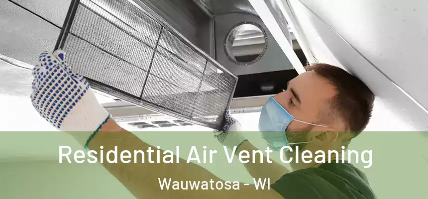 Residential Air Vent Cleaning Wauwatosa - WI
