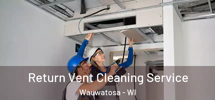  Return Vent Cleaning Service Wauwatosa - WI
