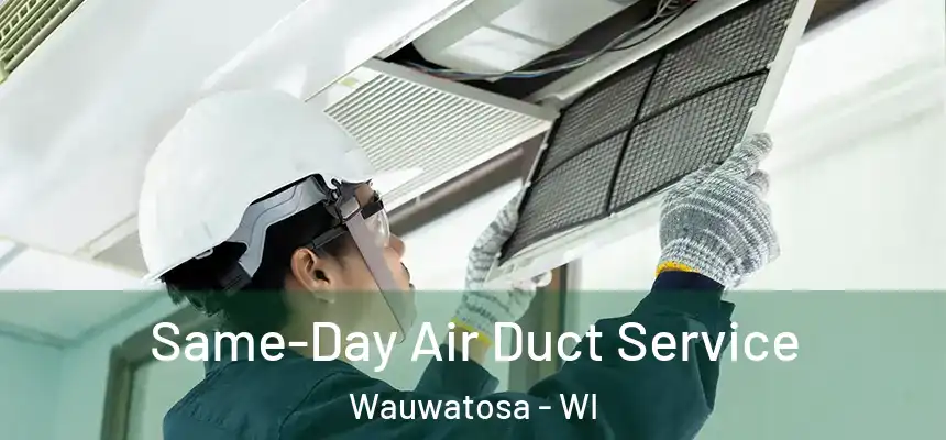  Same-Day Air Duct Service Wauwatosa - WI