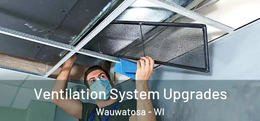 Ventilation System Upgrades Wauwatosa - WI